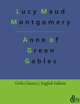 Maud Montgomery / Gröls-Verlag |  Anne of Green Gables | Buch |  Sack Fachmedien