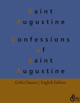 Augustine / Gröls-Verlag |  Confessions of Saint Augustine | Buch |  Sack Fachmedien