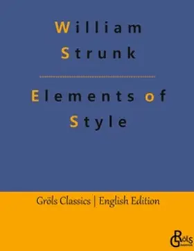 Strunk / Gröls-Verlag |  Elements of Style | Buch |  Sack Fachmedien