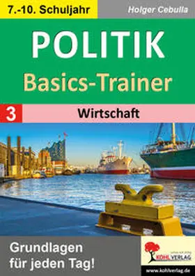Cebulla |  Politik-Basics-Trainer / Band 3: Wirtschaft | Buch |  Sack Fachmedien