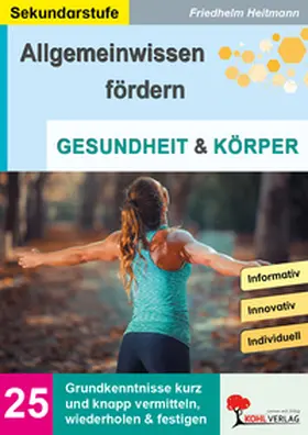 Heitmann |  Allgemeinwissen fördern / Band 25: GESUNDHEIT und KÖRPER | eBook | Sack Fachmedien