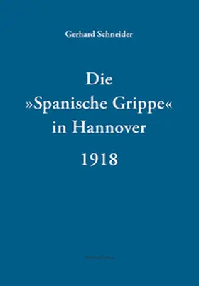 Schneider |  Die »Spanische Grippe« in Hannover 1918 | Buch |  Sack Fachmedien