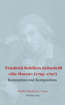 Hühn / Immer / Ludwig |  Friedrich Schillers Zeitschrift Die Horen (1795–1797) | Buch |  Sack Fachmedien