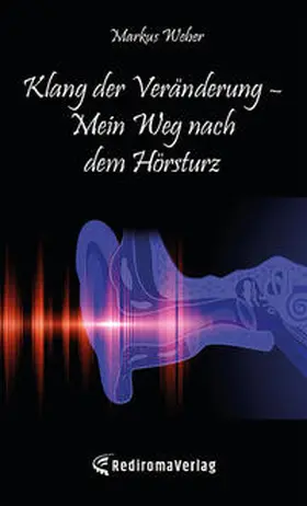 Weber |  Klang der Veränderung - Mein Weg nach dem Hörsturz | Buch |  Sack Fachmedien