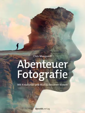 Marquardt |  Abenteuer Fotografie | Buch |  Sack Fachmedien