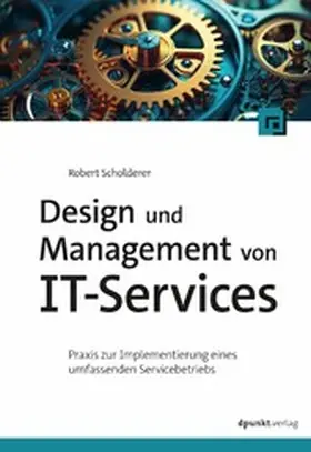 Scholderer |  Design und Management von IT-Services | eBook | Sack Fachmedien