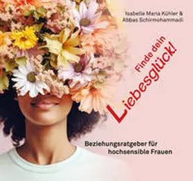Kühler / Schirmohammadi |  Finde dein Liebesglück! | Sonstiges |  Sack Fachmedien