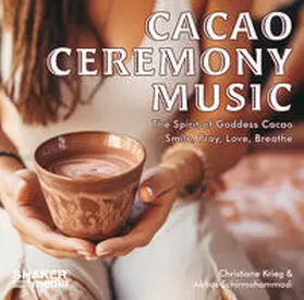 Krieg / Schirmohammadi |  Cacao Ceremony Music | Sonstiges |  Sack Fachmedien