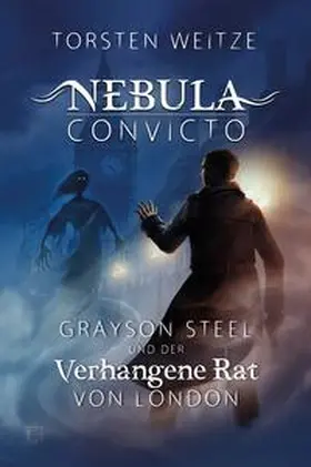 Weitze |  Grayson Steel und der Verhangene Rat von London | Buch |  Sack Fachmedien