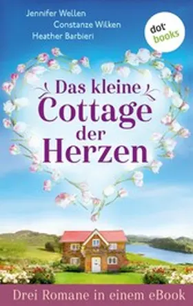 Wellen / Wilken / Barbieri |  Das kleine Cottage der Herzen | eBook | Sack Fachmedien