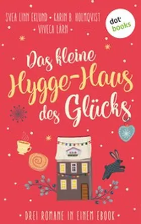 Eklund / Holmqvist / Lärn |  Das kleine Hygge-Haus des Glücks | eBook | Sack Fachmedien