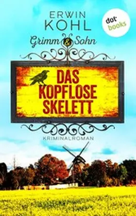 Kohl |  Grimm & Sohn - Das kopflose Skelett - oder: Die Motte | eBook | Sack Fachmedien