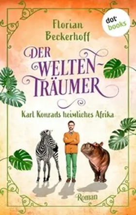 Beckerhoff |  Der Weltenträumer: Karl Konrads heimliches Afrika | eBook | Sack Fachmedien