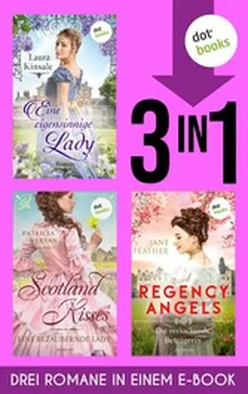 Kinsale / Veryan / Feather |  Eine eigensinnige Lady, Scotland Kisses 1 & Regency Angels 3 | eBook | Sack Fachmedien