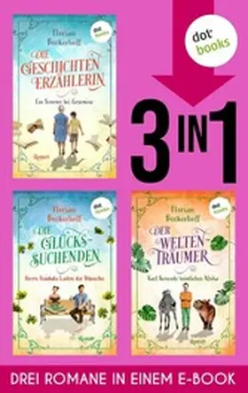 Beckerhoff |  Die Geschichtenerzählerin & Die Glückssuchenden & Der Weltenträumer | eBook | Sack Fachmedien