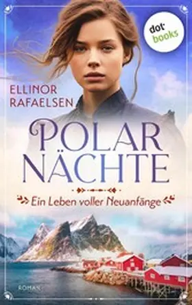 Rafaelsen |  Polarnächte - Ein Leben voller Neuanfänge | eBook | Sack Fachmedien