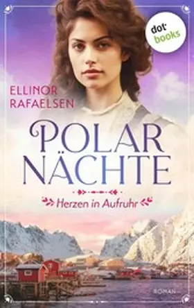 Rafaelsen |  Polarnächte - Herzen in Aufruhr | eBook | Sack Fachmedien