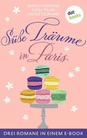 Fontaine / Taler / Florand |  Süße Träume in Paris | eBook | Sack Fachmedien
