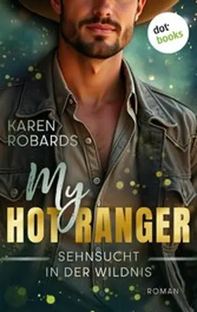 Robards |  My Hot Ranger - Sehnsucht in der Wildnis | eBook | Sack Fachmedien
