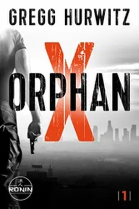 Hurwitz | Orphan X. Ein Orphan X Thriller von Gregg Hurwitz | E-Book | sack.de