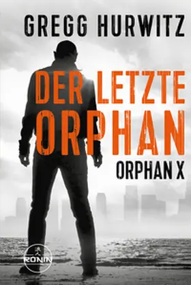Hurwitz |  Der letzte Orphan. Ein Orphan X Thriller von Gregg Hurwitz | Buch |  Sack Fachmedien