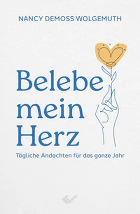 DeMoss Wolgemuth |  Belebe mein Herz | eBook | Sack Fachmedien