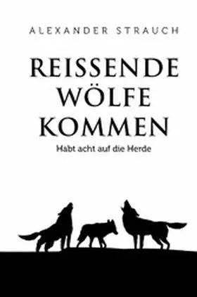 Strauch |  Reißende Wölfe kommen | eBook | Sack Fachmedien