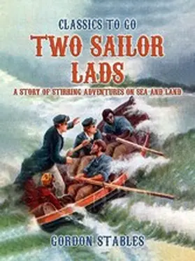 Stables |  Two Sailor Lads: A Story Of Stirring Adventures On Sea And Land | eBook | Sack Fachmedien