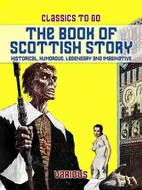 Various |  The Book Of Scottish Story: Historical, Humorous, Legendary And Imaginative | eBook | Sack Fachmedien