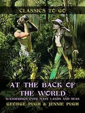 Pugh |  At the Back of the World, Wanderings over Many Lands and Seas | eBook | Sack Fachmedien