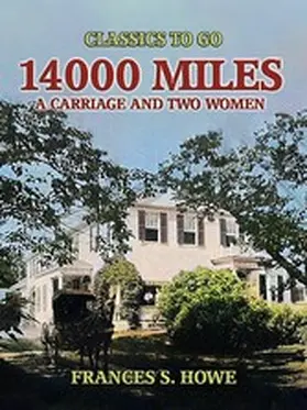Howe |  14000 Miles, A Carriage And Two Women | eBook | Sack Fachmedien