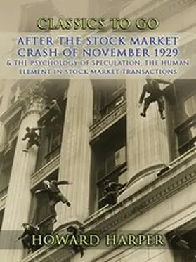 Harper |  After the Stock Market Crash of November 1929 & The Psychology of Speculation The Human Element in Stock Market Transactions | eBook | Sack Fachmedien