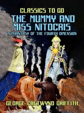 Griffith |  The Mummy and Miss Nitocris A Phantasy of the Fourth Dimension | eBook | Sack Fachmedien