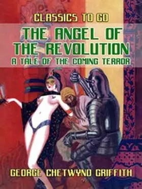 Griffith |  The Angel of the Revolution A Tale of the Coming Terror | eBook | Sack Fachmedien