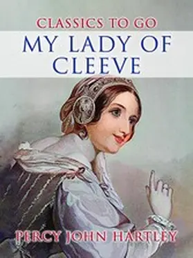Hartley |  My Lady Of Cleeve | eBook | Sack Fachmedien