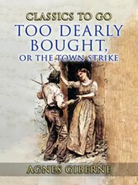 Giberne |  Too Dearly Bought, or The Town Strike | eBook | Sack Fachmedien