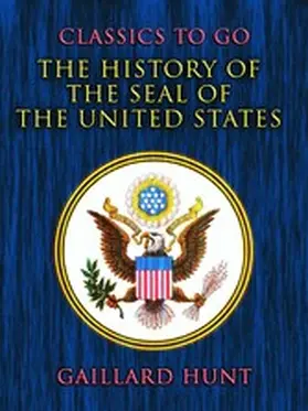 Hunt |  The History of the Seal of the United States | eBook | Sack Fachmedien