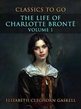 Gaskell |  The Life of Charlotte Brontë Volume 1 | eBook | Sack Fachmedien
