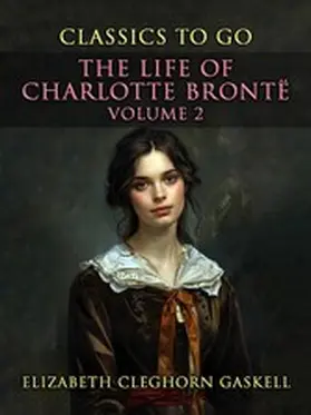 Gaskell |  The Life of Charlotte Brontë Volume 2 | eBook | Sack Fachmedien