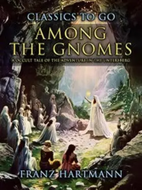 Hartmann |  Among the Gnomes A Occult Tale of the Adventure in the Untersberg | eBook | Sack Fachmedien