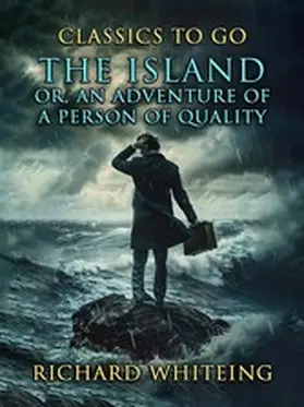 Whiteing |  The Island, Or, An Adventure Of A Person Of Quality | eBook | Sack Fachmedien