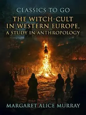 Murray |  The Witch-Cult in Western Europe, A Study in Anthropology | eBook | Sack Fachmedien