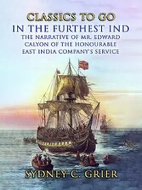 Grier |  In the Furthest Ind The Narrative of Mr. Edward Calyon of The Honourable East India Company's Service | eBook | Sack Fachmedien