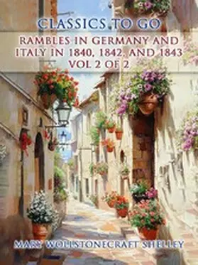 Shelley |  Rambles in Germany and Italy in 1840, 1842, and 1843 Vol 2 of 2 | eBook | Sack Fachmedien