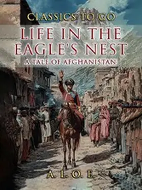 E. |  Life in the Eagle's Nest A Tale of Afghanistan | eBook | Sack Fachmedien