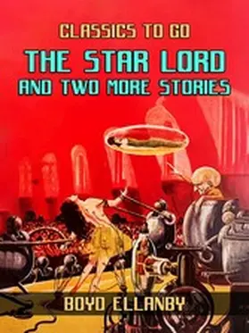 Ellanby |  The Star Lord and Two More Stories | eBook | Sack Fachmedien