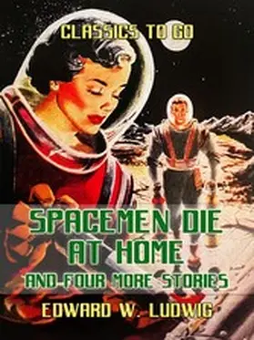 Ludwig |  Spacemen Die at Home and Four More Stories | eBook | Sack Fachmedien