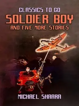 Shaara |  Soldier Boy and Five More Stories | eBook | Sack Fachmedien