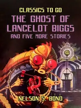 Bond |  The Ghost of Lancelot Biggs and Five More Stories | eBook | Sack Fachmedien