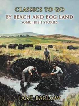 Barlow |  By Beach And Bog-Land Some Irish Stories | eBook | Sack Fachmedien